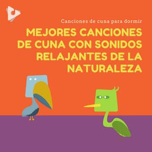 Mejores Canciones de Cuna con Sonidos Relajantes de la Naturaleza - Canciones de cuna para dormir