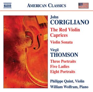 Corigliano: Red Violin Caprices  / Violin Sonata / Thomson, V.: 5 Ladies / Portraits - Philippe Quint