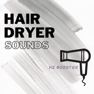 Hair Dryer Sounds - Hz Booster