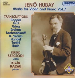 Hubay: Works for Violin and Piano, Vol. 7: Transcriptions - Jenő Hubay