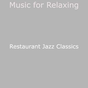 Music for Relaxing - Restaurant Jazz Classics