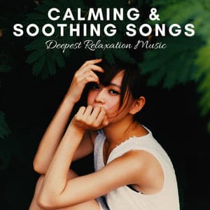 Calming & Soothing Songs: Deepest Relaxation Music to Help you Sleep, Ambient Music and Nature Sounds - Mind Boost