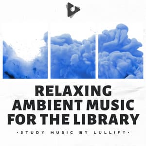 Relaxing Ambient Music for the Library - Study Music by Lullify