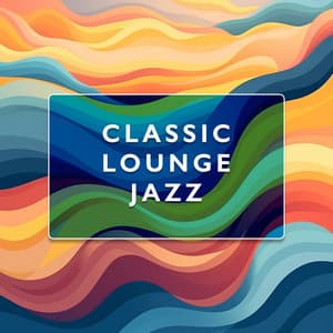 Classic Lounge Jazz, Vol. 11 - Classic Lounge Jazz