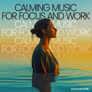 Calming Music for Focus and Work - Focus and Work