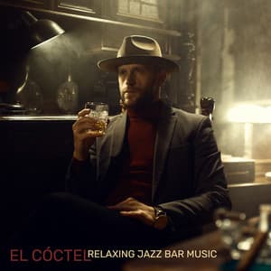 El Cóctel: Relaxing Jazz Bar Music - Smooth Jazz Music Set