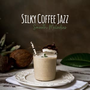 Silky Coffee Jazz: Smooth Melodies - Relaxing Background Chill Out Music for Breakfast, Cafe Bar & Perfect Day - Café Lounge Bar