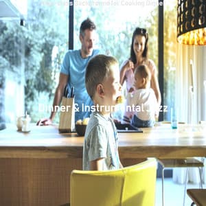 High-class Background for Cooking Dinner - Dinner & Instrumental Jazz
