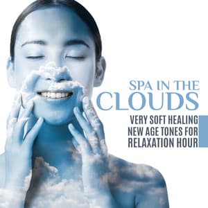 Fabulous Spa in the Clouds – Very Soft Healing New Age Tones for Relaxation Hour - Sleep Music 101