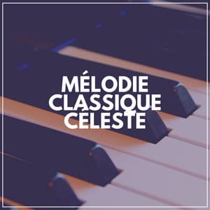 Mélodie Classique Céleste - Berceuses Piano