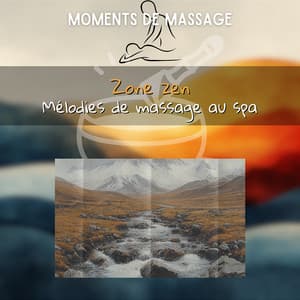 Zone zen: Mélodies de massage au spa - Moments de Massage