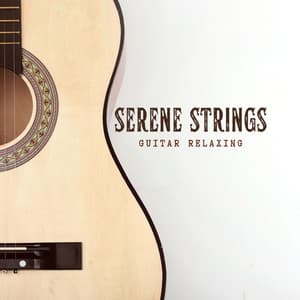 Serene Strings: Instrumental Guitar Collection - Guitar Relaxing