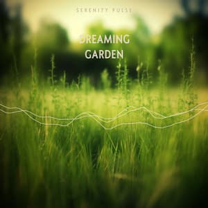 Dreaming Garden - Serenity Pulse