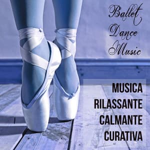 Ballet Dance Music - Musica Rilassante Calmante Curativa per Dormire Bene Sessione Meditativa e Danza Classica - Relaxing Piano Music Consort