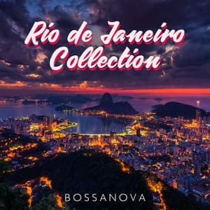 Rio de Janeiro Collection: Bossanova Chillax Music, Brazilian Jazz for Relaxing Lounge Sexy Moments - Brazil Beat