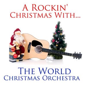 A Rockin' Christmas With.. - The World Christmas Orchestra