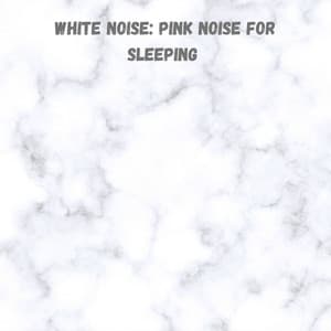 White Noise: Pink Noise for Sleeping - Brain Timbre