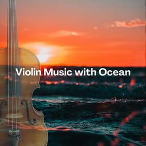 Violin Music with Sea Sounds - Sea Sounds Channel