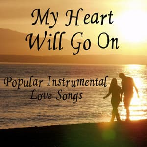 Popular Instrumental Love Songs: My Heart Will Go On - Instrumental Players