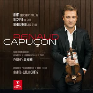 Renaud Capuçon plays Rihm, Dusapin & Mantovani - Renaud Capuçon