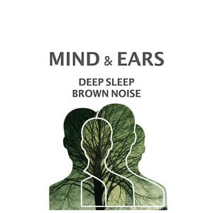 Deep Sleep Brown Noise - Mind & Ears