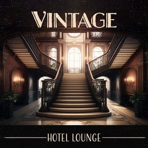 Vintage Hotel Lounge - Waiting Room Background Music Ensemble