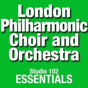 London Philharmonic Choir And Orchestra: Studio 102 Essentials - London Philharmonic Choir and Orchestra