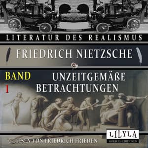 Unzeitgemäße Betrachtungen Band 1 - Friedrich Frieden