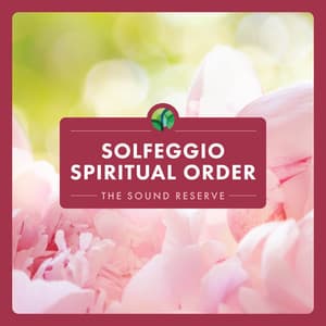 Solfeggio: Spiritual Order - The Sound Reserve