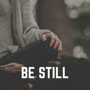 Be Still - Relaxing Music for Stress Relief