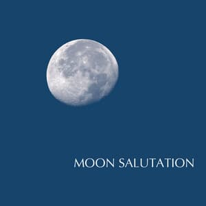 Moon Salutation - Chandra Namaskara, Yoga Moon Salutation and Meditation Music - Moon Salutation