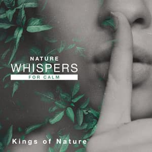 Nature Whispers for Calm - Kings of Nature