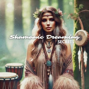 Shamanic Dreaming Secrets: Sacred Sleep and Dreams - Restful Sleep Music Collection
