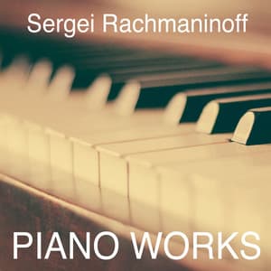 Sergei Rachmaninoff: Piano Works - Sergei Rachmaninoff