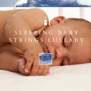 Sleeping Baby Strings Lullaby, Brown Noise and Ocean Noise - Brown Noise Warriors
