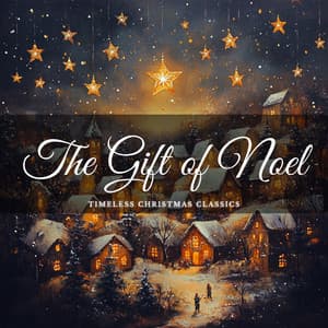 The Gift of Noel: Timeless Christmas Classics - Christmas Jazz Holiday Music
