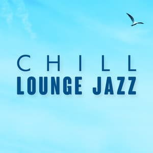 Chill Lounge Jazz - Chill Lounge Players