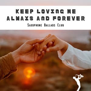 Keep Loving Me Always and Forever - Saxophone Ballads Club