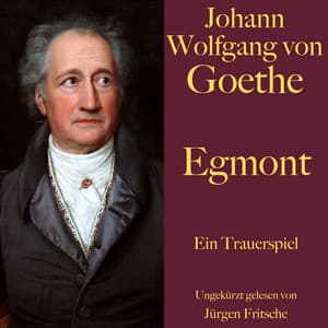 Johann Wolfgang von Goethe: Egmont - Johann Wolfgang von Goethe