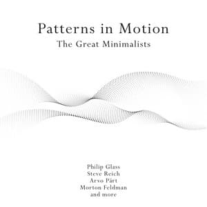 "Patterns in Motion": The Great Minimalists - Philip Glass