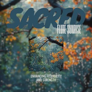 Enhancing Flexibility and Strength - Sacred Flute Sunrise
