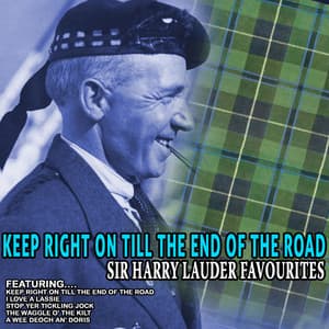 Keep Right on Till the End of the Road - Sir Harry Lauder Favourites - Sir Harry Lauder