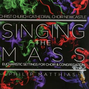 Singing the Mass - Philip Matthias