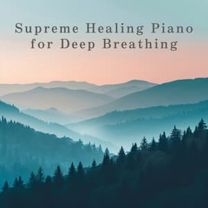 Supreme Healing Piano for Deep Breathing - Relax α Wave