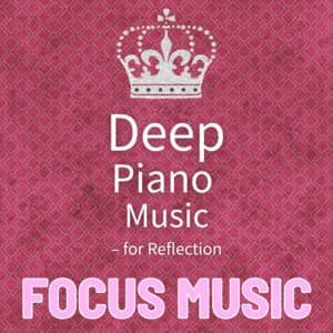 Deep Piano Music - for Reflection - Focus Music
