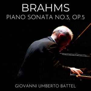 Brahms: Piano Sonata No. 3, Op. 5 - Johannes Brahms