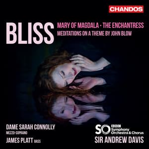 Bliss: Mary of Magdala, The Enchantress & Meditations on a Theme by John Blow - Arthur Bliss