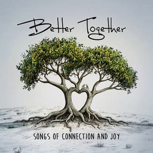 Better Together - Songs of Connection and Joy - iSeeMusic