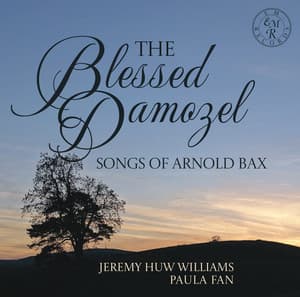 The Blessed Damozel: Songs of Arnold Bax - Arnold Bax