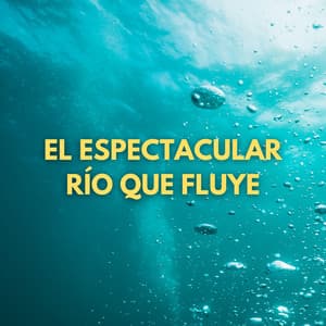 El Espectacular Río Que Fluye - Sonidos de río